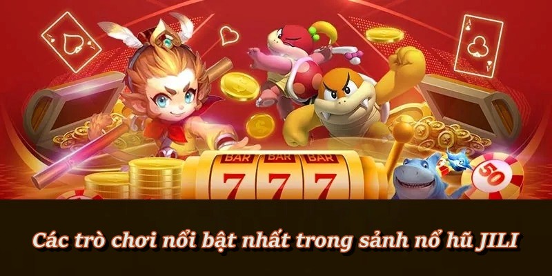 Danh sách game JILI hot trend không nên bỏ lỡ Danh sách game JILI hot trend không nên bỏ lỡ