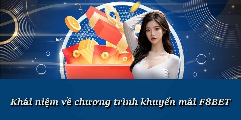Tìm hiểu thông tin về chương trình khuyến mãi nhà cái F8BET