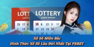 Xổ Số Miền Bắc – Giữ trọn tinh hoa xổ số Việt trên F8BET